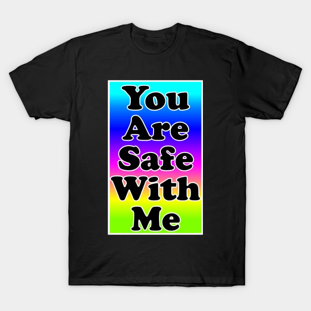 You Are Safe With Me - Neon T-Shirt by CoolMomBiz